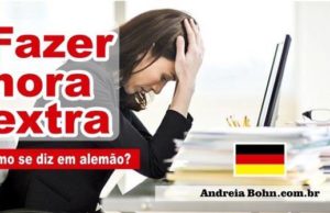 Como se diz em alemão? | Fazer hora extra…
