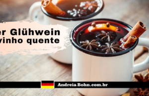 Conheça o famoso vinho quente europeu, der Glühwein