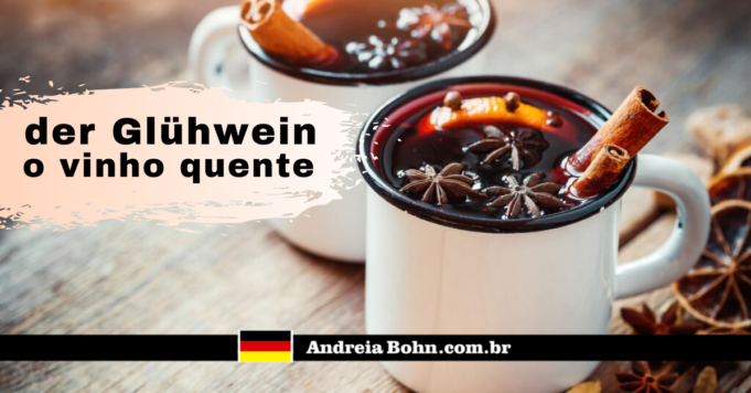 Conheça o famoso vinho quente europeu, der Glühwein