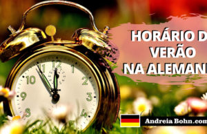 Horário de verão na Alemanha | Curiosidades| Andréia Bohn