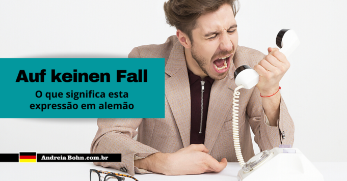 Auf keinen Fall | O que significa esta expressão em alemão
