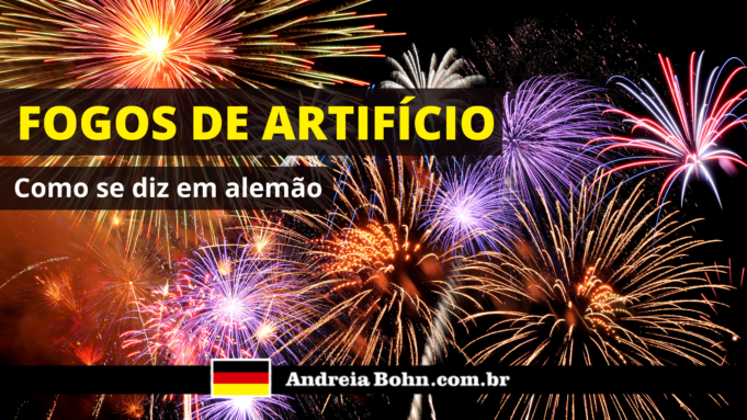 Como se diz em Alemão | Fogos de artifício | Andréia Bohn