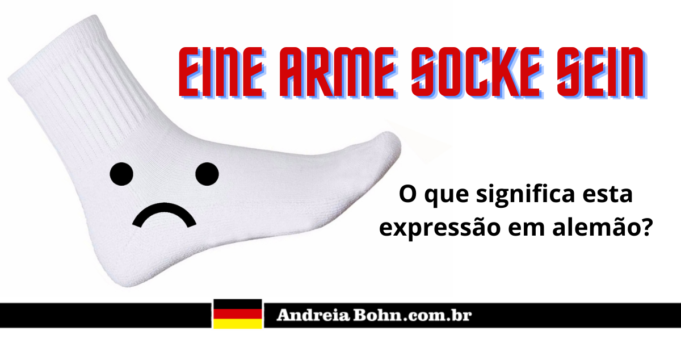 Eine arme Socke sein | O que significa esta expressão em alemão?