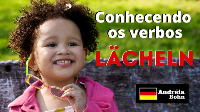 Conhecendo o verbo LÄCHELN | Frases com áudios | Andréia Bohn