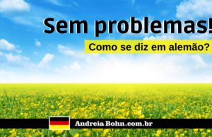 Como se diz SEM PROBLEMAS em Alemão | Andréia Bohn