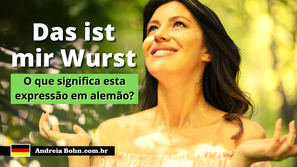 Das ist mir Wurst O que significa esta expressão em alemão?