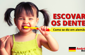 Como se diz ESCOVAR OS DENTES em Alemão | Andréia Bohn