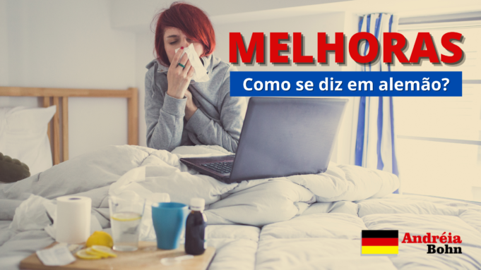 Como se diz MELHORAS em Alemão | Andréia Bohn