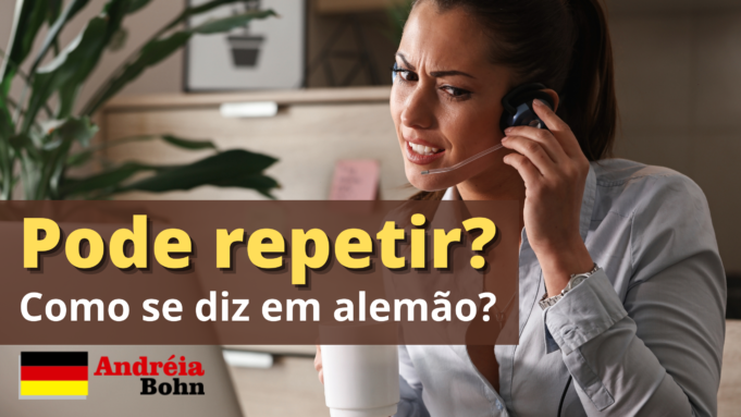 Como se diz PODE REPETIR em Alemão | Andréia Bohn