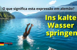 Ins kalte Wasser springen | O que significa esta expressão em alemão?