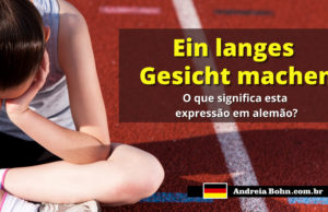 Ein langes Gesicht machen | O que significa esta expressão em alemão?