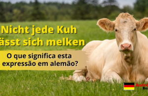 Nicht jede Kuh lässt sich melken | O que significa esta expressão em alemão?