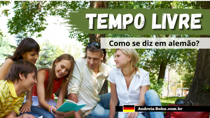 Como se diz TEMPO LIVRE em Alemão | Andréia Bohn