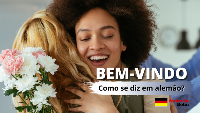 Como se diz BEM-VINDO em Alemão | Andréia Bohn