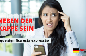 Neben der Kappe sein | O que significa esta expressão em alemão?