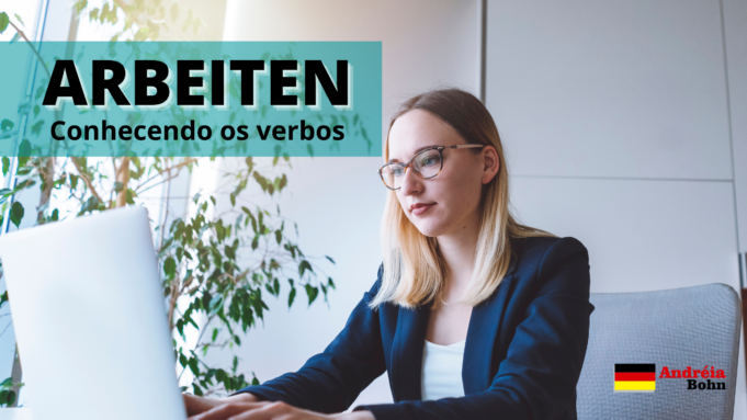Conhecendo o verbo ARBEITEN | Frases com áudios | Andréia Bohn