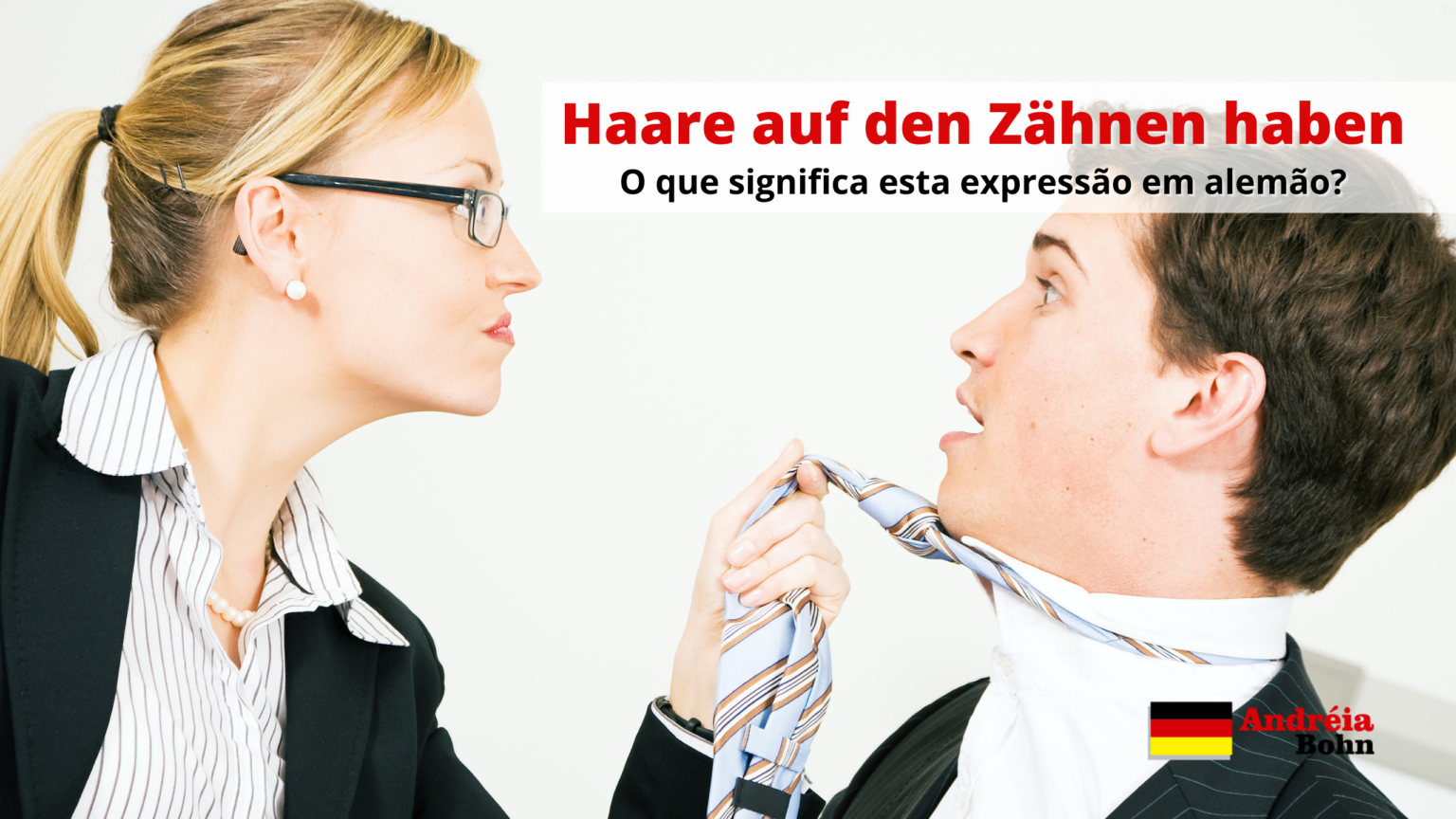 Haare auf den Zähnen haben O que significa esta expressão em alemão?
