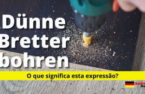Dünne Bretter bohren | O que significa esta expressão em alemão?