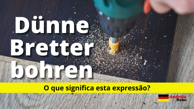 Dünne Bretter bohren | O que significa esta expressão em alemão?