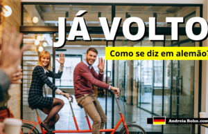 Como se diz JÁ VOLTO em Alemão | Andréia Bohn