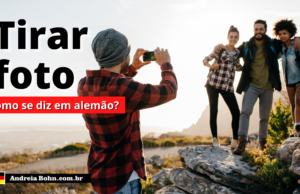Como se diz TIRAR FOTO em Alemão | Andréia Bohn