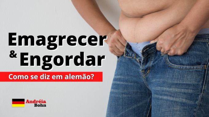 Como se diz emagrecer/engordar em Alemão | Andréia Bohn