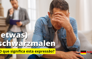 (etwas) schwarzmalen | O que significa esta expressão em alemão?