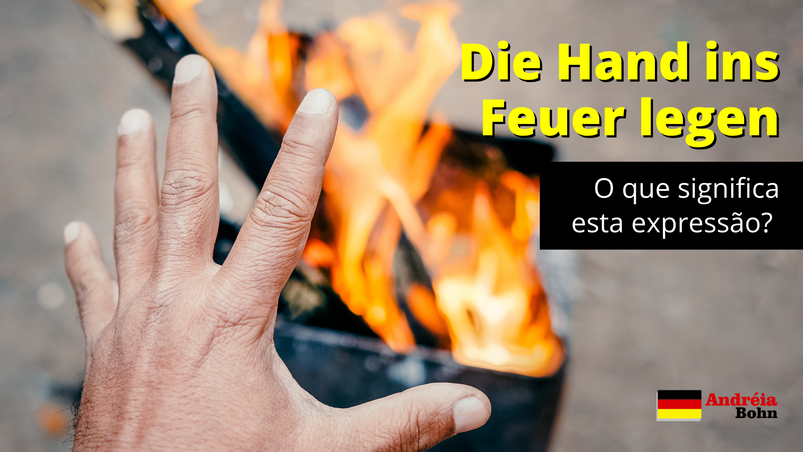 Die Hand ins Feuer legen  O que significa esta expressão em alemão?