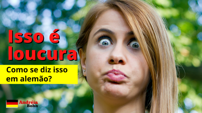 Como se diz ISSO É LOUCURA em Alemão | Andréia Bohn