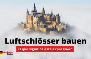 Luftschlösser bauen | O que significa esta expressão em alemão?