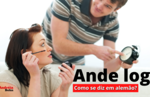 Como se diz ANDE LOGO  em Alemão | Andréia Bohn