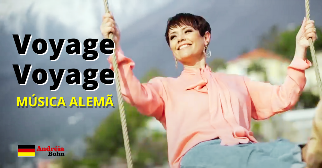 Aprender Alemão com Músicas | Voyage Voyage | Francine Jordi